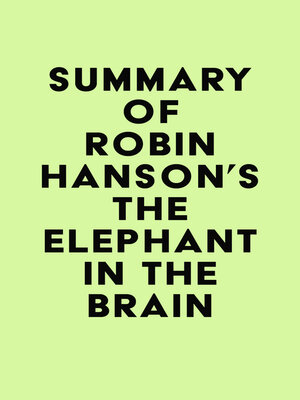 cover image of Summary of Robin Hanson's the Elephant in the Brain